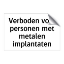 Verboden voor personen met metalen implantaten & Verboden voor personen met metalen implantaten