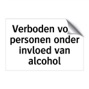 Verboden voor personen onder invloed van alcohol & Verboden voor personen onder invloed van alcohol