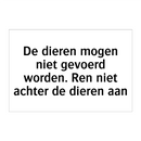 De dieren mogen niet gevoerd worden. Ren niet achter de dieren aan