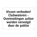 Vissen verboden! Clubwateren - Overtredingen zullen worden vervolgd door de politie