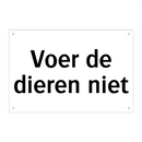 Voer de dieren niet & Voer de dieren niet & Voer de dieren niet & Voer de dieren niet