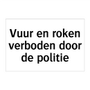 Vuur en roken verboden door de politie & Vuur en roken verboden door de politie