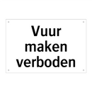Vuur maken verboden & Vuur maken verboden & Vuur maken verboden & Vuur maken verboden