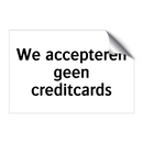 We accepteren geen creditcards & We accepteren geen creditcards & We accepteren geen creditcards