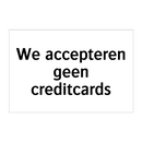We accepteren geen creditcards & We accepteren geen creditcards & We accepteren geen creditcards