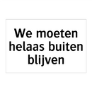 We moeten helaas buiten blijven & We moeten helaas buiten blijven & We moeten helaas buiten blijven