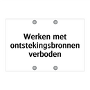 Werken met ontstekingsbronnen verboden & Werken met ontstekingsbronnen verboden