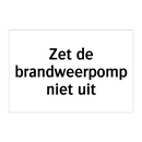 Zet de brandweerpomp niet uit & Zet de brandweerpomp niet uit & Zet de brandweerpomp niet uit