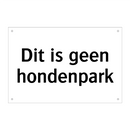 Dit is geen hondenpark & Dit is geen hondenpark & Dit is geen hondenpark & Dit is geen hondenpark