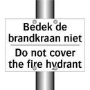 Bedek de brandkraan niet - Do not cover the fire hydrant