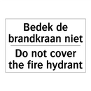 Bedek de brandkraan niet - Do not cover the fire hydrant