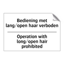 Bediening met lang/open haar verboden/.../ - Operation with long/open hair /.../