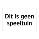 Dit is geen speeltuin & Dit is geen speeltuin & Dit is geen speeltuin & Dit is geen speeltuin