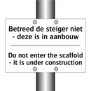 Betreed de steiger niet - deze /.../ - Do not enter the scaffold - it /.../