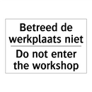 Betreed de werkplaats niet - Do not enter the workshop