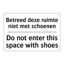 Betreed deze ruimte niet met schoenen/.../ - Do not enter this space with shoes/.../