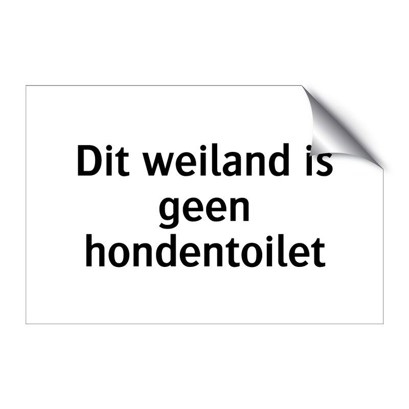 Dit weiland is geen hondentoilet & Dit weiland is geen hondentoilet