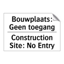 Bouwplaats: Geen toegang - Construction Site: No Entry