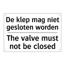 De klep mag niet gesloten worden/.../ - The valve must not be closed