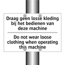 Draag geen losse kleding bij het /.../ - Do not wear loose clothing when /.../