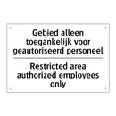 Gebied alleen toegankelijk voor /.../ - Restricted area authorized employees /.../