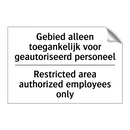Gebied alleen toegankelijk voor /.../ - Restricted area authorized employees /.../