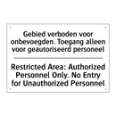 Gebied verboden voor onbevoegden. /.../ - Restricted Area: Authorized Personnel /.../