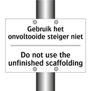 Gebruik het onvoltooide steiger /.../ - Do not use the unfinished scaffolding/.../