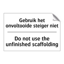 Gebruik het onvoltooide steiger /.../ - Do not use the unfinished scaffolding/.../