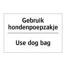 Gebruik hondenpoepzakje - Use dog bag