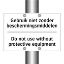 Gebruik niet zonder beschermingsmiddelen/.../ - Do not use without protective /.../