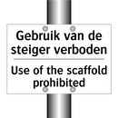 Gebruik van de steiger verboden/.../ - Use of the scaffold prohibited