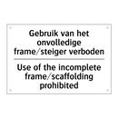 Gebruik van het onvolledige frame/steiger /.../ - Use of the incomplete frame/scaffolding /.../