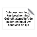 Duinbescherming is kustbescherming! Gebruik alstublieft de paden en houd uw hond aan de lijn