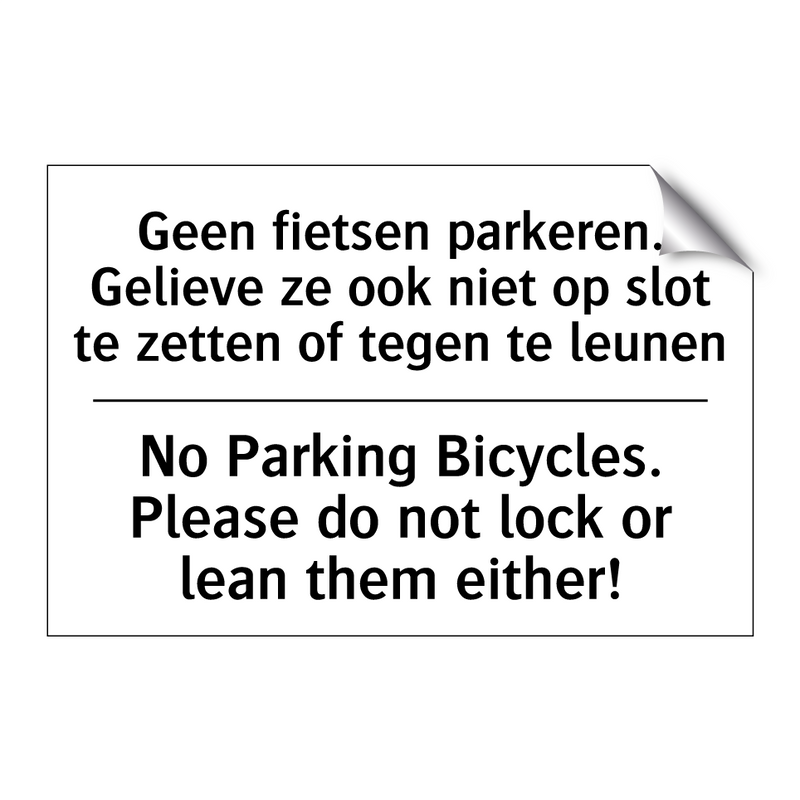 Geen fietsen parkeren. Gelieve /.../ - No Parking Bicycles. Please do /.../
