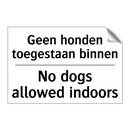Geen honden toegestaan binnen - No dogs allowed indoors