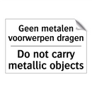 Geen metalen voorwerpen dragen - Do not carry metallic objects