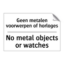 Geen metalen voorwerpen of horloges/.../ - No metal objects or watches