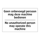 Geen onbevoegd persoon mag deze /.../ - No unauthorized person may operate /.../