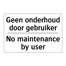 Geen onderhoud door gebruiker - No maintenance by user