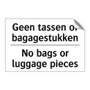 Geen tassen of bagagestukken - No bags or luggage pieces
