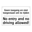 Geen toegang en niet toegestaan /.../ - No entry and no driving allowed!/.../