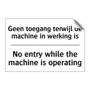 Geen toegang terwijl de machine /.../ - No entry while the machine is /.../