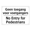 Geen toegang voor voetgangers - No Entry for Pedestrians