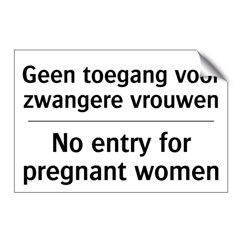 Geen toegang voor zwangere vrouwen/.../ - No entry for pregnant women
