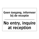 Geen toegang, informeer bij de /.../ - No entry, inquire at reception