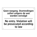 Geen toegang. Overtredingen zullen /.../ - No entry. Violation will be prosecuted /.../