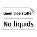 Geen vloeistoffen - No liquids
