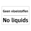 Geen vloeistoffen - No liquids
