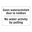 Geen wateractiviteit door te trekken/.../ - No water activity by pulling